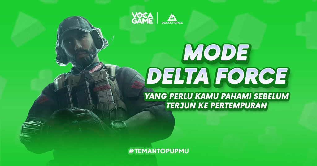 Mode Delta Force yang Perlu Kamu Pahami Sebelum Terjun ke Pertempuran