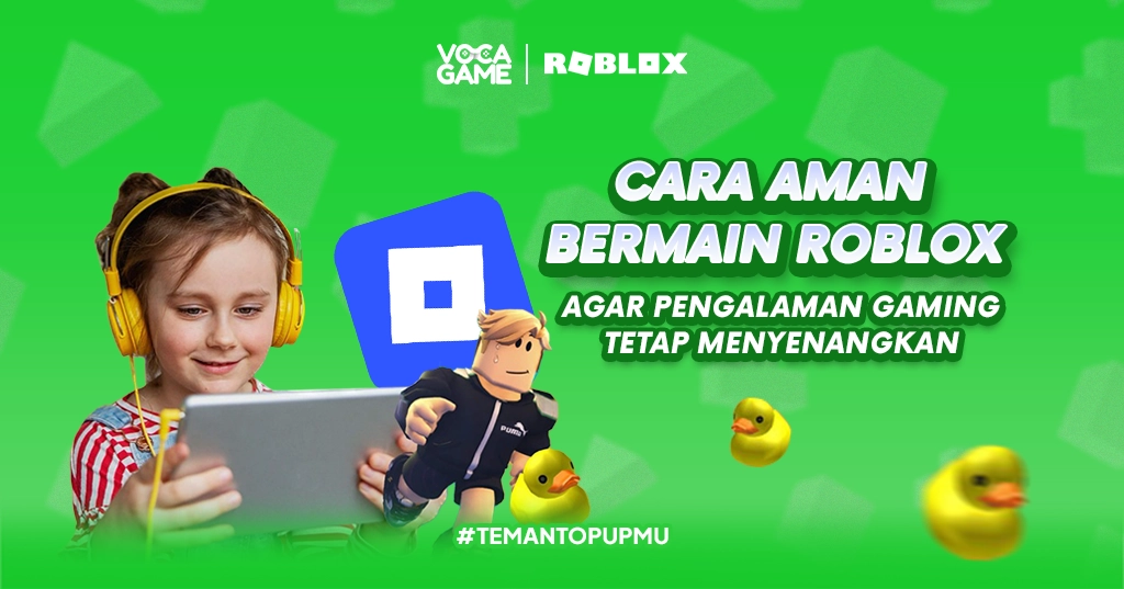 Cara Aman Bermain Roblox agar Pengalaman Gaming Tetap Menyenangkan