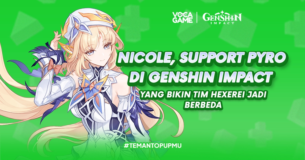 Nicole Genshin Impact, Support Pyro yang Bikin Tim Hexerei Jadi Berbeda