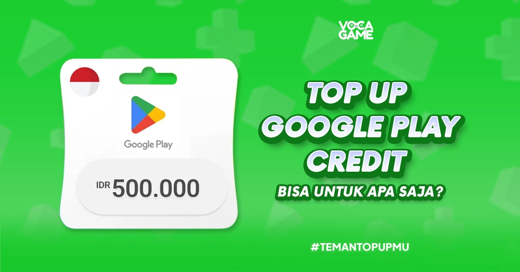 Top Up Google Play Credit Bisa untuk Apa Saja?