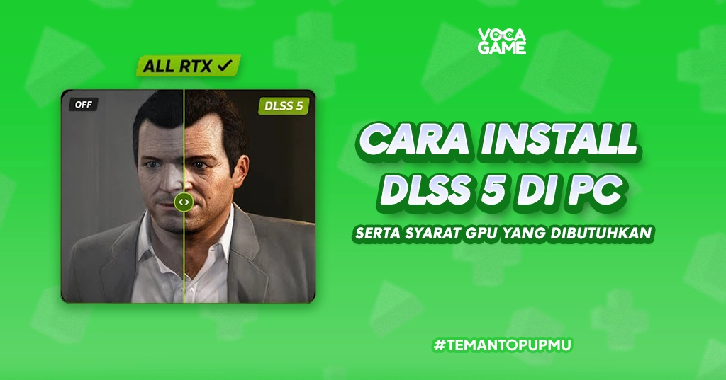 Cara Install DLSS 5 di PC serta Syarat GPU yang Dibutuhkan