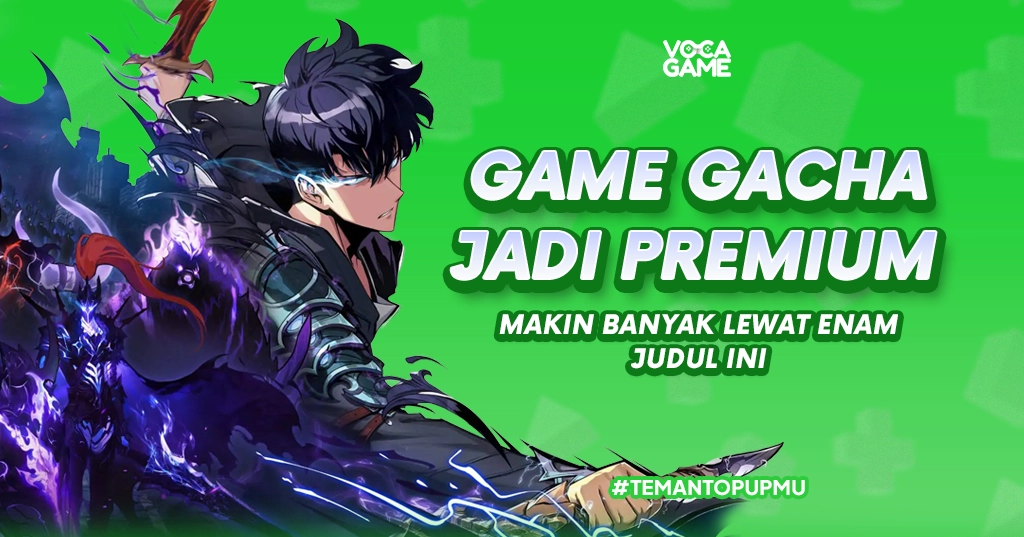 Game Gacha Jadi Premium Makin Banyak Lewat Enam Judul Ini