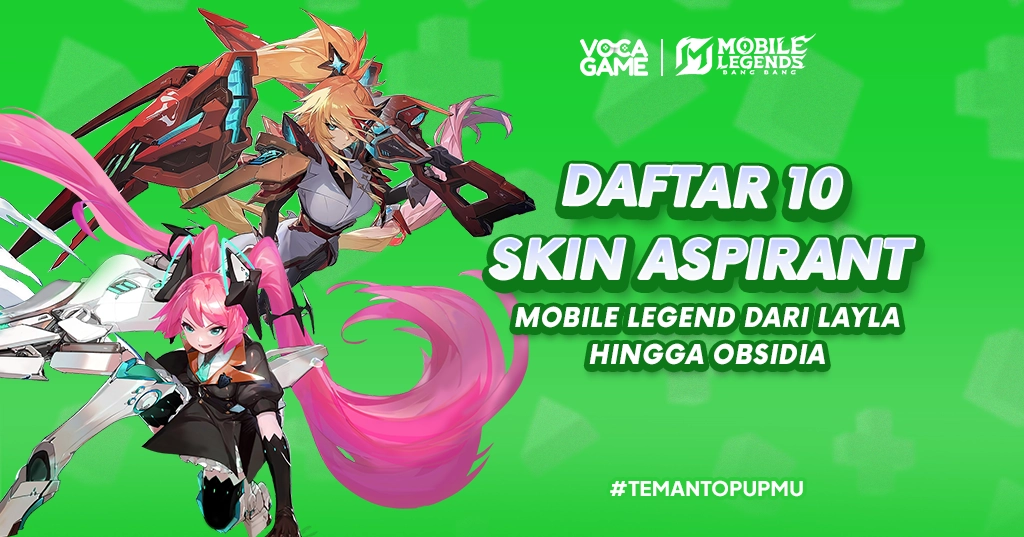 Daftar 10 Skin Aspirant Mobile Legend dari Layla hingga Obsidia
