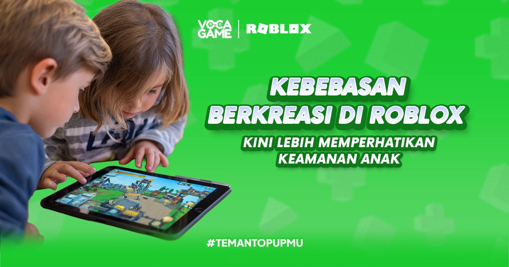 Kebebasan Berkreasi di Roblox Kini Lebih Memperhatikan Keamanan Anak